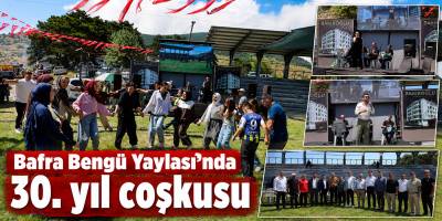 Bafra Bengü Yaylası’nda 30. yıl coşkusu