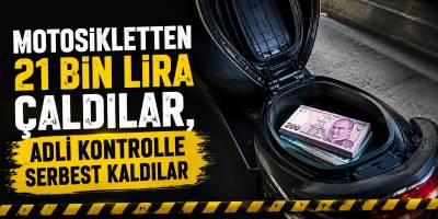 Motosikletten 21 Bin Lira Çaldılar, Adli Kontrolle Serbest Kaldılar