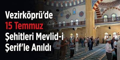 Vezirköprü’de 15 Temmuz Şehitleri Mevlid-i Şerif’le Anıldı