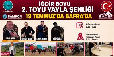 İğdir Boyu 2. Toyu Yayla Şenliği 19 Temmuz’da Bafra’da