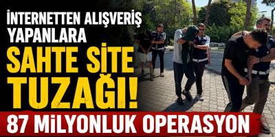 İnternetten Alışveriş Yapanlara Sahte Site Tuzağı: 87 Milyonluk Operasyon