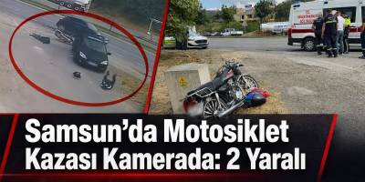Samsun’da Motosiklet Kazası Kamerada: 2 Yaralı