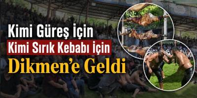 Kimi Güreş İçin Kimi Sırık Kebabı İçin Dikmen’e Koştu