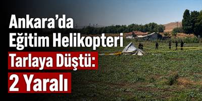 Ankara’da Eğitim Helikopteri Tarlaya Düştü: 2 Yaralı