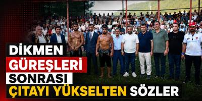 Dikmen Güreşleri Sonrası Çıtayı Yükselten Sözler