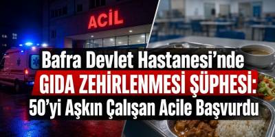 Bafra Devlet Hastanesi’nde Gıda Zehirlenmesi Şüphesi: 50’yi Aşkın Çalışan Acile Başvurdu