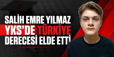 Salih Emre Yılmaz YKS’de Türkiye Derecesi Elde Etti
