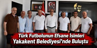 Türk Futbolunun Efsane İsimleri Yakakent Belediyesi’nde Buluştu