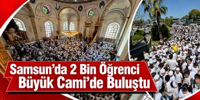 Samsun’da 2 Bin Öğrenci Büyük Cami’de Buluştu