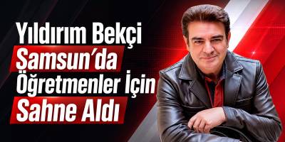 Yıldırım Bekçi Samsun’da Öğretmenler İçin Sahne Aldı