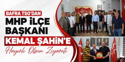 Bafra TSO’dan MHP İlçe Başkanı Kemal Şahin’e Hayırlı Olsun Ziyareti