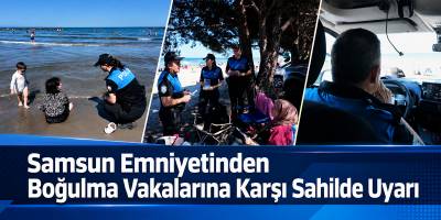 Samsun Emniyetinden Boğulma Vakalarına Karşı Sahilde Uyarı
