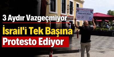 3 Aydır Vazgeçmiyor: İsrail’i Tek Başına Protesto Ediyor