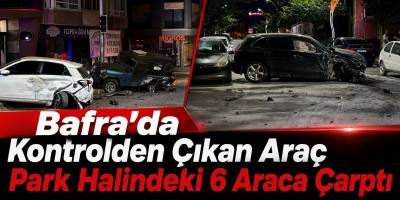 Bafra’da Kontrolden Çıkan Araç Park Halindeki 6 Araca Çarptı