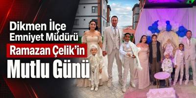 Dikmen İlçe Emniyet Müdürü Ramazan Çelik’in Mutlu Günü