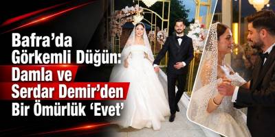 Bafra’da Görkemli Düğün: Damla ve Serdar Demir’den Bir Ömürlük “Evet”
