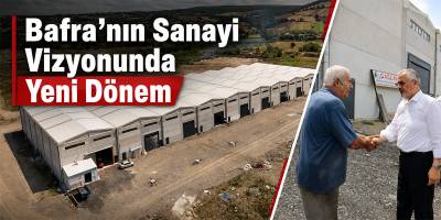 Bafra’nın Sanayi Vizyonunda Yeni Dönem