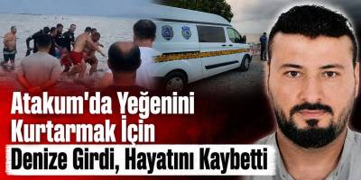 Atakum’da Yeğenini Kurtarmak İçin Denize Girdi, Hayatını Kaybetti