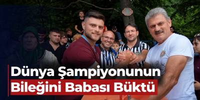 Dünya Şampiyonunun Bileğini Babası Büktü