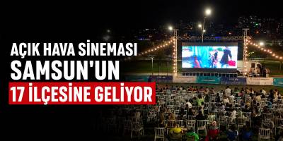 Açık Hava Sineması Samsun’un 17 İlçesine Geliyor
