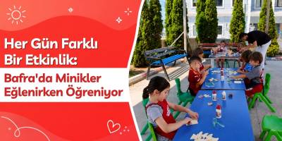Her Gün Farklı Bir Etkinlik: Bafra’da Minikler Eğlenirken Öğreniyor