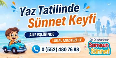Yaz Tatilinde Sünnet Yaptıracaklar Dikkat! Samsun’da Bu Yöntem Çok Konuşuluyor