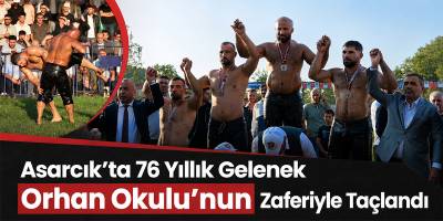 Asarcık’ta 76 Yıllık Gelenek Orhan Okulu’nun Zaferiyle Taçlandı