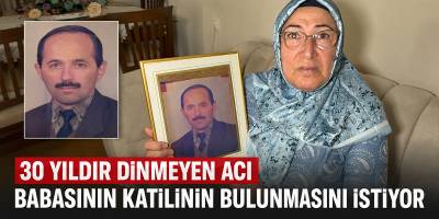 30 Yıldır Dinmeyen Acı Babasının Katilinin Bulunmasını İstiyor