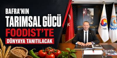 Bafra’nın Tarımsal Gücü FOODIST’te Dünyaya Tanıtılacak
