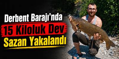 Derbent Barajı’nda 15 Kiloluk Dev Sazan Yakalandı