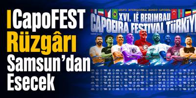 CapoFEST Rüzgârı Samsun’dan Esecek