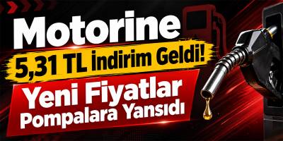 Motorine 5,31 TL İndirim Geldi! Yeni Fiyatlar Pompalara Yansıdı