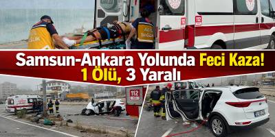Samsun-Ankara Yolunda Feci Kaza! 1 Ölü, 3 Yaralı