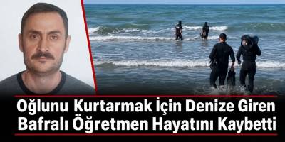 Oğlunu Kurtarmak İçin Denize Giren Bafralı Öğretmen Hayatını Kaybetti