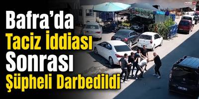 Bafra’da Taciz İddiası Sonrası Şüpheli Darbedildi