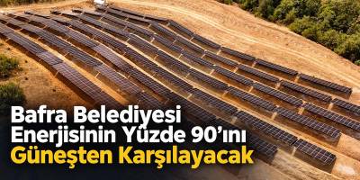 Bafra Belediyesi Enerjisinin Yüzde 90’ını Güneşten Karşılayacak