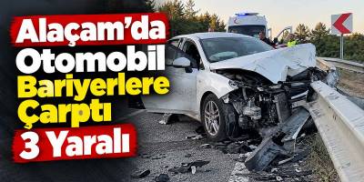 Alaçam’da Otomobil Bariyerlere Çarptı 3 Yaralı