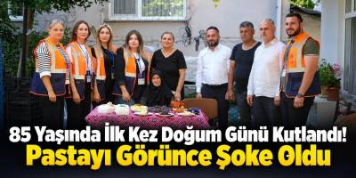 85 Yaşında İlk Kez Doğum Günü Kutlandı! Pastayı Görünce Şoke Oldu