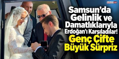 Gelinlik ve Damatlıklarıyla Erdoğan’ı Karşıladılar! Genç Çifte Büyük Sürpriz