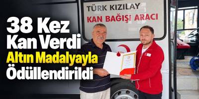 38 Kez Kan Verdi Altın Madalyayla Ödüllendirildi
