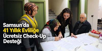 Samsun’da 41 Yıllık Evliliğe Ücretsiz Check-Up Desteği