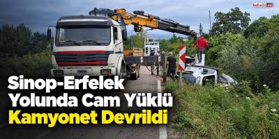 Sinop-Erfelek Yolunda Cam Yüklü Kamyonet Devrildi