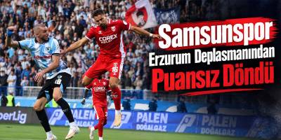 Samsunspor Erzurum Deplasmanından Puansız Döndü