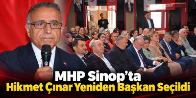 MHP Sinop’ta Hikmet Çınar Yeniden Başkan Seçildi