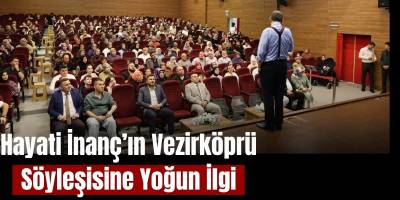 Hayati İnanç’ın Vezirköprü Söyleşisine Yoğun İlgi