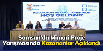 Samsun’da Mimari Proje Yarışmasında Kazananlar Açıklandı