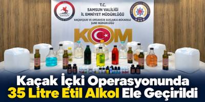 Kaçak İçki Operasyonunda 35 Litre Etil Alkol Ele Geçirildi