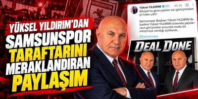 Yüksel Yıldırım’dan Samsunspor Taraftarını Meraklandıran Paylaşım