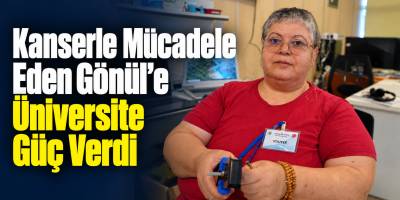 Kanserle Mücadele Eden Gönül’e Üniversite Güç Verdi