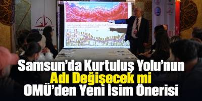 Samsun’da Kurtuluş Yolu’nun Adı Değişecek mi OMÜ’den Yeni İsim Önerisi